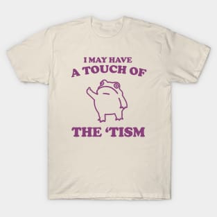 Touch Of The Tism, Frog Meme, Weird T Shirt, Funny T Shirt, Meme T Shirt, Trash Panda T-Shirt